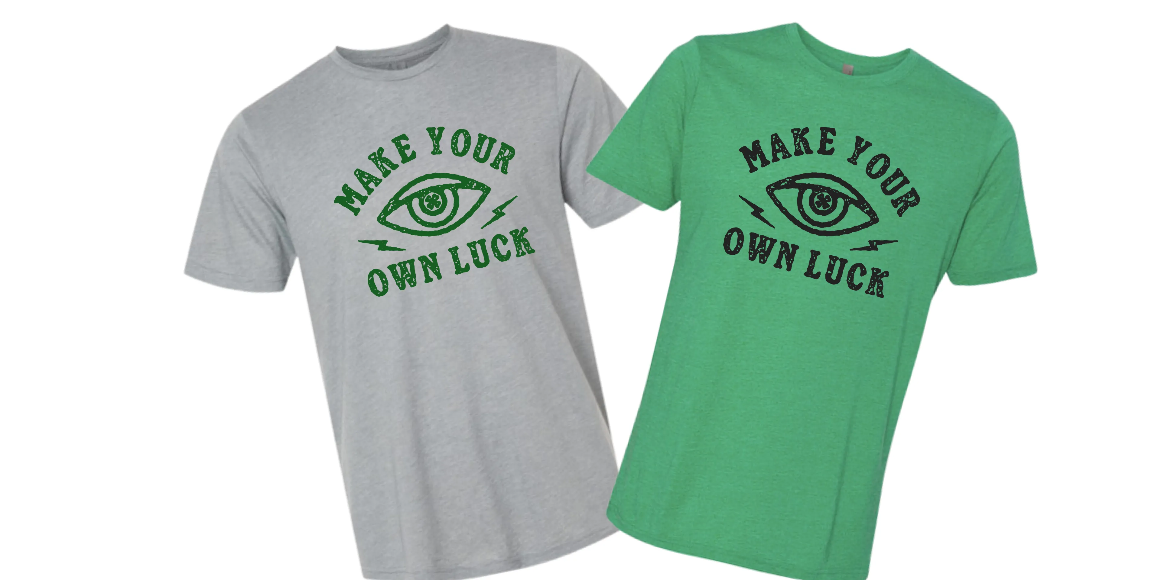 Make your own luck Tshirt
